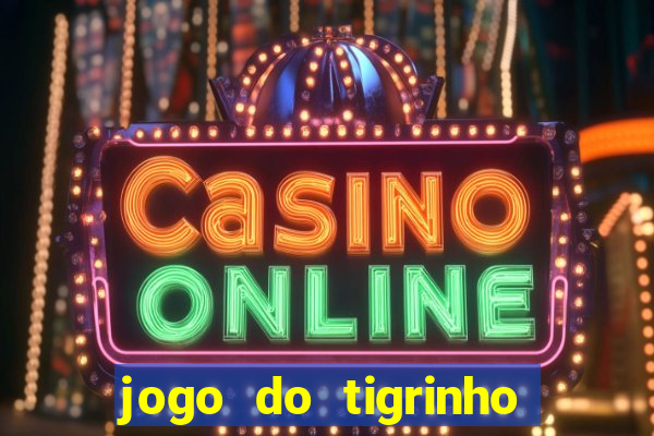 jogo do tigrinho oficial como jogar